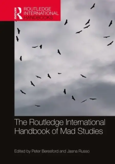 Internationales Handbuch der Verrücktheitsforschung (Routledge International Handbook of Mad Studies) - The Routledge International Handbook of Mad Studies