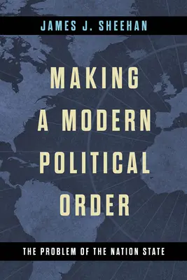 Die Schaffung einer modernen politischen Ordnung: Das Problem des Nationalstaats - Making a Modern Political Order: The Problem of the Nation State