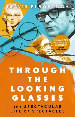 Durch die Gläser: Das spektakuläre Leben der Brille - Through the Looking Glasses: The Spectacular Life of Spectacles