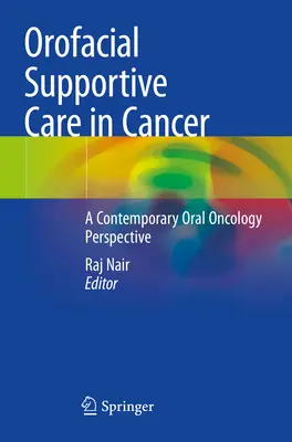 Orofaziale unterstützende Pflege bei Krebs: Eine zeitgenössische orale Onkologieperspektive - Orofacial Supportive Care in Cancer: A Contemporary Oral Oncology Perspective
