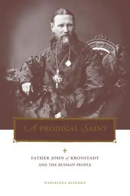 Penn State Series in Lived Religious Experience: Pater Johannes von Kronstadt und das russische Volk - Penn State Series in Lived Religious Experience: Father John of Kronstadt and the Russian People