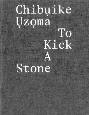 Chibụike Ụzọma: Einen Stein treten - Chibụike Ụzọma: To Kick a Stone