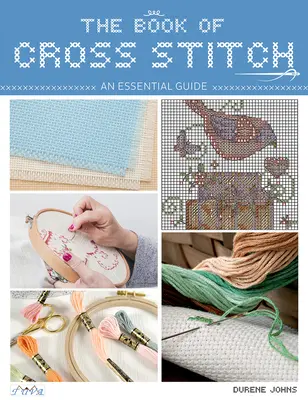 Das Buch des Kreuzstichs: Ein unverzichtbarer Leitfaden - The Book of Cross Stitch: An Essential Guide