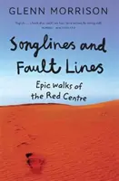 Songlines and Fault Lines - Epische Wanderungen durch das Rote Zentrum - Songlines and Fault Lines - Epic Walks of the Red Centre