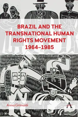 Brasilien und die transnationale Menschenrechtsbewegung, 1964-1985 - Brazil and the Transnational Human Rights Movement, 1964-1985