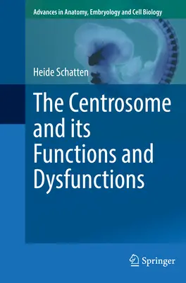 Das Centrosom und seine Funktionen und Dysfunktionen - The Centrosome and Its Functions and Dysfunctions