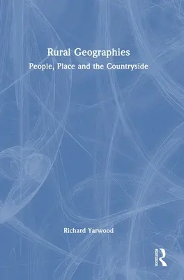 Ländliche Geografien: Menschen, Orte und der ländliche Raum - Rural Geographies: People, Place and the Countryside