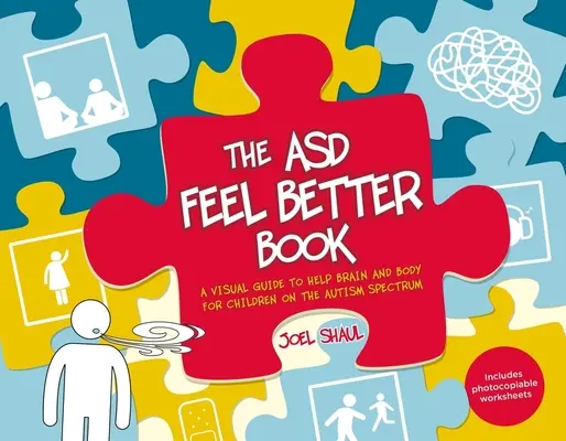 Das Asd Feel Better Buch: Ein visueller Leitfaden zur Unterstützung von Gehirn und Körper für Kinder im Autismus-Spektrum - The Asd Feel Better Book: A Visual Guide to Help Brain and Body for Children on the Autism Spectrum