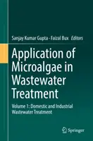 Anwendung von Mikroalgen in der Abwasserbehandlung: Band 1: Behandlung von Haushalts- und Industrieabwässern - Application of Microalgae in Wastewater Treatment: Volume 1: Domestic and Industrial Wastewater Treatment