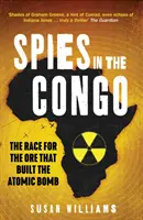 Spione im Kongo - Der Wettlauf um das Erz, aus dem die Atombombe gebaut wurde - Spies in the Congo - The Race for the Ore That Built the Atomic Bomb