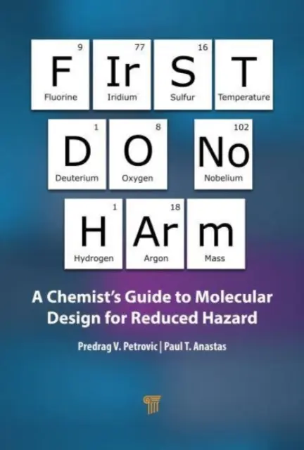 First Do No Harm: Der Leitfaden eines Chemikers für Moleküldesign zur Verringerung der Gefahr - First Do No Harm: A Chemist's Guide to Molecular Design for Reduced Hazard