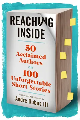 Reaching Inside: 50 gefeierte Autoren über 100 unvergessliche Kurzgeschichten - Reaching Inside: 50 Acclaimed Authors on 100 Unforgettable Short Stories