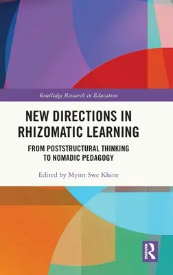 Neue Wege im rhizomatischen Lernen: Vom poststrukturellen Denken zur nomadischen Pädagogik - New Directions in Rhizomatic Learning: From Poststructural Thinking to Nomadic Pedagogy