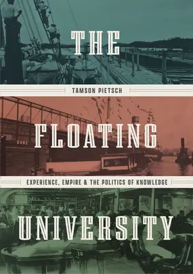 Die schwimmende Universität: Erfahrung, Empire und die Politik des Wissens - The Floating University: Experience, Empire, and the Politics of Knowledge