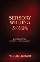 Sensorisches Schreiben für Bühne und Leinwand - Ein etüdenbasierter Erkundungsprozess - Sensory Writing for Stage and Screen - An Etude-Based Process of Exploration