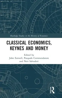 Klassische Volkswirtschaftslehre, Keynes und Geld: Aufsätze zu Ehren von Carlo Panico - Classical Economics, Keynes and Money: Essays in Honour of Carlo Panico