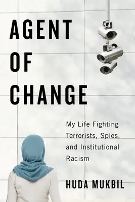 Agent des Wandels: Mein Leben im Kampf gegen Terroristen, Spione und institutionellen Rassismus - Agent of Change: My Life Fighting Terrorists, Spies, and Institutional Racism
