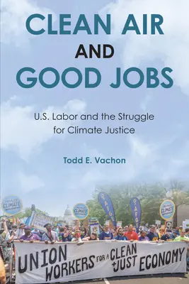 Saubere Luft und gute Jobs: U.S. Labor und der Kampf für Klimagerechtigkeit - Clean Air and Good Jobs: U.S. Labor and the Struggle for Climate Justice