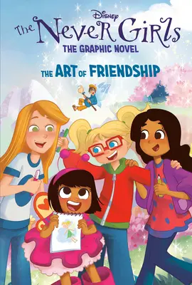 Die Kunst der Freundschaft (Disney the Never Girls: Graphic Novel #2) - The Art of Friendship (Disney the Never Girls: Graphic Novel #2)