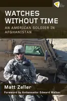 Uhren ohne Zeit: Ein amerikanischer Soldat in Afghanistan - Watches Without Time: An American Soldier in Afghanistan