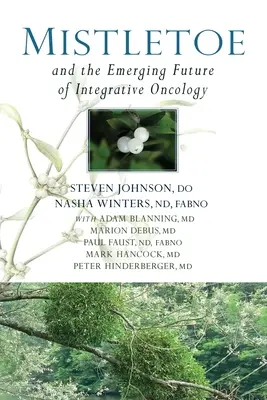 Mistelzweig und die aufkommende Zukunft der integrativen Onkologie - Mistletoe and the Emerging Future of Integrative Oncology