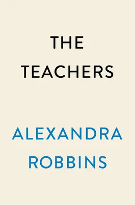 Die Lehrer: Ein Jahr in Amerikas verletzlichstem und wichtigstem Beruf - The Teachers: A Year Inside America's Most Vulnerable, Important Profession