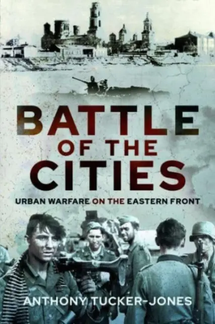 Schlacht um die Städte: Städtische Kriegsführung an der Ostfront - Battle of the Cities: Urban Warfare on the Eastern Front