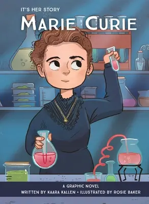 Es ist ihre Geschichte: Marie Curie: Eine Graphic Novel - It's Her Story Marie Curie: A Graphic Novel