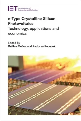 N-Typ kristalline Silizium-Photovoltaik: Technologie, Anwendungen und Wirtschaftlichkeit - N-Type Crystalline Silicon Photovoltaics: Technology, Applications and Economics