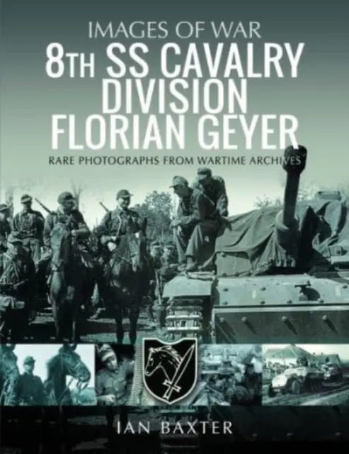 8. SS-Kavallerie-Division Florian Geyer: Seltene Fotografien aus Kriegsarchiven - 8th SS Cavalry Division Florian Geyer: Rare Photographs from Wartime Archives