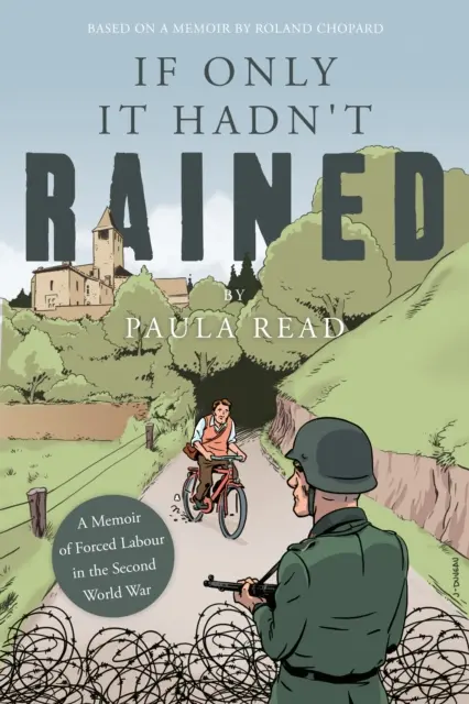 Wenn es nur nicht geregnet hätte - Erinnerungen an die Zwangsarbeit im Zweiten Weltkrieg - If Only it Hadn't Rained - A Memoir of Forced Labour in the Second World War