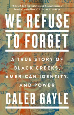 Wir weigern uns zu vergessen: Eine wahre Geschichte über schwarze Creeks, amerikanische Identität und Macht - We Refuse to Forget: A True Story of Black Creeks, American Identity, and Power