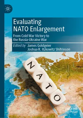 Bewertung der NATO-Erweiterung: Vom Sieg im Kalten Krieg zum Russland-Ukraine-Krieg - Evaluating NATO Enlargement: From Cold War Victory to the Russia-Ukraine War
