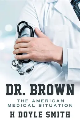 Dr. Brown: Die medizinische Situation in Amerika - Dr. Brown: The American Medical Situation