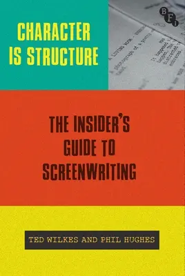 Charakter ist Struktur: Der Insider-Leitfaden für Drehbuchautoren - Character Is Structure: The Insider's Guide to Screenwriting