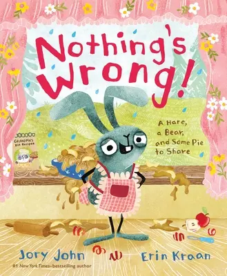 Nichts ist verkehrt!: Ein Hase, ein Bär und ein Stück Kuchen zum Teilen - Nothing's Wrong!: A Hare, a Bear, and Some Pie to Share