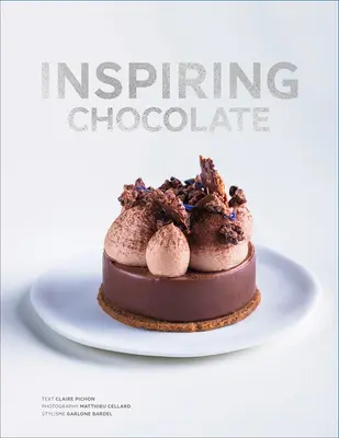 Inspirierende Schokolade: Erfindungsreiche Rezepte von renommierten Köchen - Inspiring Chocolate: Inventive Recipes from Renowned Chefs