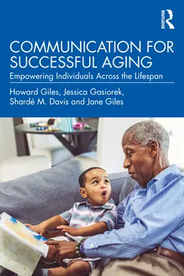 Kommunikation für erfolgreiches Altern: Stärkung des Einzelnen über die gesamte Lebensspanne - Communication for Successful Aging: Empowering Individuals Across the Lifespan
