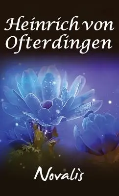 Heinrich von Ofterdingen: Ein Liebesroman - Henry of Ofterdingen: A Romance