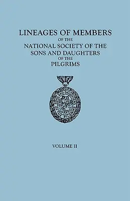 Stammbäume der Mitglieder der National Society of the Sons and Daughters of the Pilgrims, 1929-1952. in zwei Bänden. Band II - Lineages of Members of the National Society of the Sons and Daughters of the Pilgrims, 1929-1952. in Two Volumes. Volume II