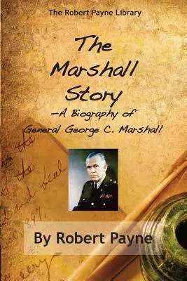 Die Marshall-Geschichte, Eine Biographie von General George C. Marshall - The Marshall Story, A Biography of General George C. Marshall