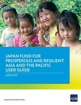 Japan Fund for Prosperous and Resilient Asia and the Pacific Benutzerhandbuch - Japan Fund for Prosperous and Resilient Asia and the Pacific User Guide
