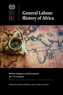 Allgemeine Geschichte der Arbeit in Afrika: Arbeitnehmer, Arbeitgeber und Regierungen, 20. bis 21. Jahrhundert - General Labour History of Africa: Workers, Employers and Governments, 20th-21st Centuries