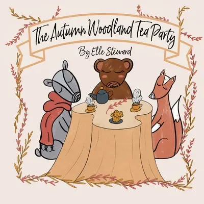 Die Herbst-Waldland-Teeparty - The Autumn Woodland Tea Party