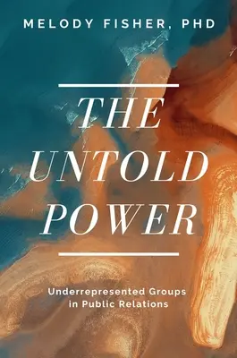 Die unsagbare Macht: Unterrepräsentierte Gruppen in der Öffentlichkeitsarbeit - The Untold Power: Underrepresented Groups in Public Relations
