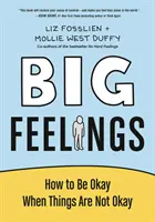 Big Feelings - Wie man okay ist, wenn es nicht okay ist - Big Feelings - How to Be Okay When Things Are Not Okay