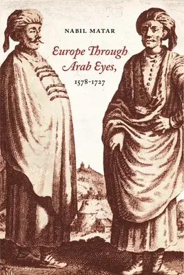Europa durch die Augen der Araber, 1578-1727 - Europe Through Arab Eyes, 1578-1727
