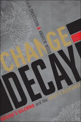 Wandel oder Verfall - Russlands Dilemma und die Antwort des Westens - Change or Decay - Russia's Dilemma and the West's Response