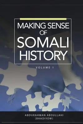 Der Sinn der somalischen Geschichte: Band 1 - Making Sense of Somali History: Volume 1