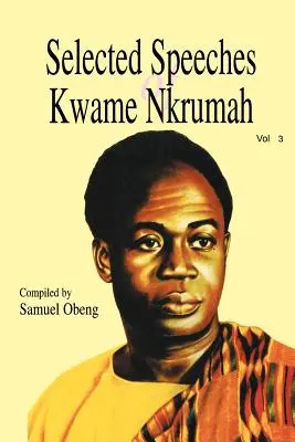 Ausgewählte Reden von Kwame Nkrumah. Band 3 - Selected Speeches of Kwame Nkrumah. Volume 3